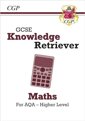 GCSE Maths AQA Knowledge Retriever - Higher (CGP AQA GCSE Maths)